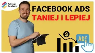 Pozyskuj KLIENTÓW z Facebook Ads. Jak robić TAŃSZE i SKUTECZNIEJSZE kampanie? PRO TIPY