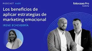 Fotocasa Pro Podcast 04x09 - Los beneficios de aplicar estrategias de marketing emocional
