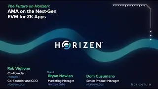 The Future on Horizen: AMA on the Next-Gen EVM for ZK Apps