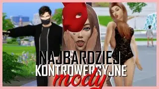 [18+] Najbardziej KONTROWERSYJNE MODY do THE SIMS 4