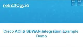 Cisco Be Boundless ACI and SDWAN Integration Example Demo Video
