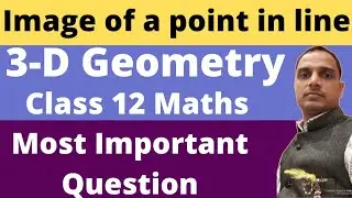 Image of a point in line 3 - D geometry || class 12 maths|| ch 11, 3 d geometry class 12 maths
