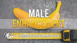 Powerful Male Enhancement - Penis and Balls Maximization and Female Attraction (Energetic Audio)