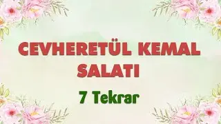 CEVHERETÜL KEMAL SALATI 7 TEKRAR