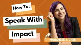 How To Speak With Impact With Nausheen I. Chen