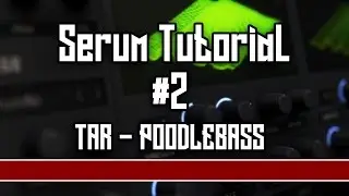Serum Tutorial #2 - TAR ''PoodleBass'' Growl! (Free Preset)
