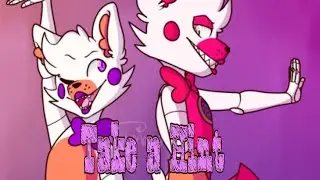 (Фнаф) Лолбит и Фантайм Фокси Take a Hint
