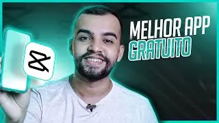 O MELHOR APLICATIVO GRÁTIS PARA EDIÇÃO DE VÍDEO NO CELULAR: CapCut