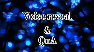 Voice reveal&QnA @_Melxedits_ @mathewmacewen2882