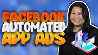 How to Get Started with Facebook Automated App Ads