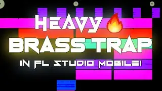 Making a HEAVY BRASS TRAP in Fl Studio Mobile! (Free FLM & Samples)