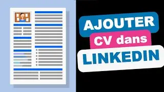 Tutoriel LinkedIn : Comment Ajouter un CV à ton profil 