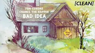 [CLEAN] YBN Cordae - Bad Idea (feat. Chance The Rapper)
