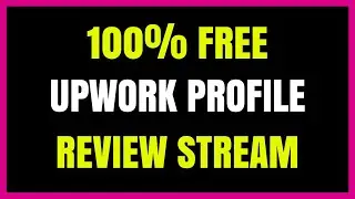 100% FREE Upwork Profile Review Stream