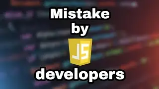 Mistake by JS Developers | 