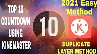 TOP 10 COUNTDOWN USING KINEMASTER 2021 (Duplicate layer method) #Daily tech Blog