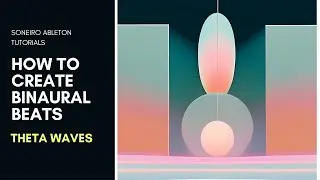 How To Create Theta Wave Binaural Beats In Ableton | Soneiro Tutorials