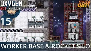 NEW WORKER BASE & ROCKET SILO - Ep. #15 - Oxygen Not Included (Ultimate Base 4.0)