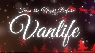 Twas The Night Before Vanlife