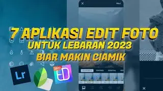 7 Aplikasi Edit Foto untuk Lebaran 2023 biar Makin Ciamik