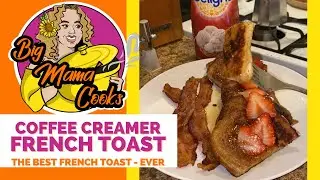Creamer French Toast | THE BEST FRENCH TOAST | #bigmamacooks #frenchtoast