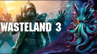 Wasteland 3 ( стрим № 5)