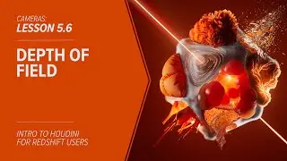 5.6 - CAMERAS - Depth Of Field in Redshift and Houdini