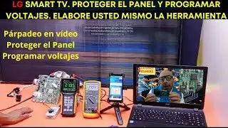 LG 55UH7700.  SMART TV. PROTEGER EL PANEL Y PROGRAMAR VOLTAJES. ELABORE USTED MISMO LA HERRAMIENTA