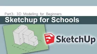 Sketchup for Schools Pt3: 3D Modelling for Beginners