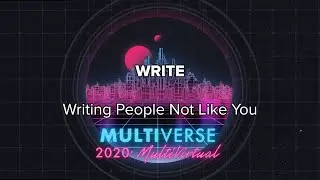 Multiverse 2020: Writing People Not Like You