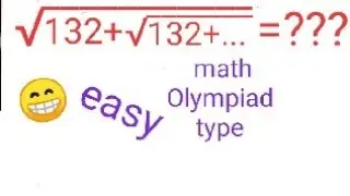 Sqrt(132+sqrt(132+sqrt(132+...)=? Math Olympiad Question Type | Nice SquareRoot | Math Olympiad type