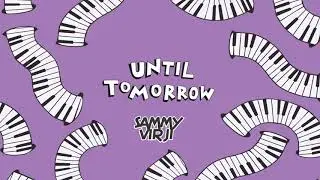 Sammy Virji - Until Tomorrow (Official Audio)