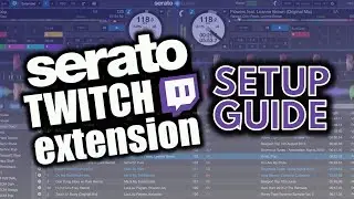 How To Setup Serato Now Playing Twitch Extension