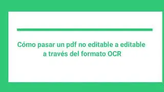 Cómo pasar un documento pdf NO editable a uno editable a través del formato OCR