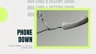 Phone Down - 404 Lord & Destiny Shaie