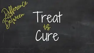 Какая разница между Treat и Cure? 