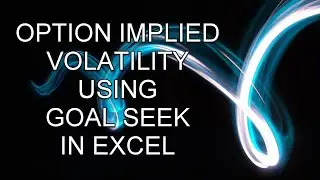 Finding Option Implied Volatility using GoalSeek in Excel