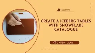 Day107: Create a ICEBERG Tables with Snowflake as a Catalogue
