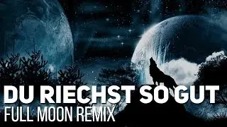 Rammstein - Du Riechst So Gut (Full moon remix by Alambrix) [Unofficial]