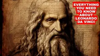 Everything You Need To Know About Leonardo da Vinci