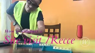 HOW TO CONDUCT A SITE VISIT/RECCE