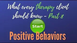 What Every Therapy Client Should Know 08 - Start Positive Behaviors