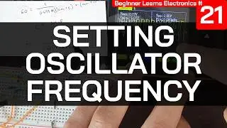 Calculating & Setting Oscillator Frequency! | Beginner Learns Electronics Ep21 | Theory & Build