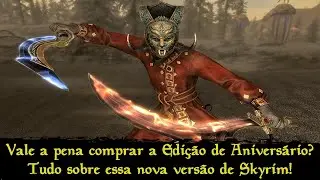 Skyrim Edição de Aniversário - Vale a pena comprar? O que vem nos Mods? É uma versão boa ou ruim?