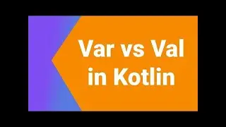Difference between Val and Var in Kotlin