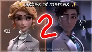 ashes of memes... ✨2✨