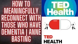 Ted Health Podcast | ༻ How to meaningfully reconnect with those who have dementia༻❣