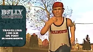 Bully SE [100% Walkthrough] - Travelling 100 km On Foot [Running Shorts]