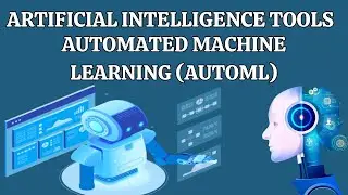 Artificial  Intelligence Tools  Automated Machine Learning AutoML