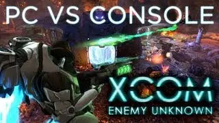 XCOM Enemy Unknown: PC vs Console